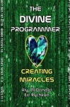 The Divine Programmer - Creating Miracles