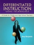 Differentiated Instruction Using Technology - A Guide for Middle & HS Teachers