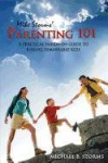 Mike Storms'Parenting 101: A Practical Hands-On Guide to Raising Remarkable Kids