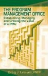 The Program Management Office - Establishing, Managing and Growing the Value of a PMO