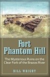 Fort Phantom Hill - The Mysterious Ruins on the Clear Fork of the Brazos River