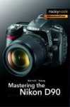 Mastering the Nikon D90