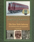Interborough Rapid Transit - The New York Subway Its Construction and Equipment