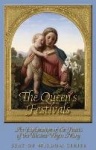 The Queen's Festivals - An Explanation of the Feasts of the Blessed Virgin Mary