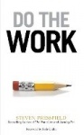 Do the Work - Overcome Resistance and Get Out of Your Own Way