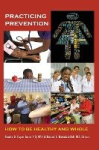 Practicing Prevention - How to Be Healthy and Whole