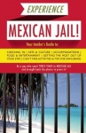 Experience Mexican Jail! - Based on the Actual Cell-phone Diaries of a Dude Who Spent Four Years in Jail in Cancun!
