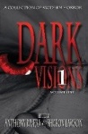 Dark Visions - A Collection of Modern Horror - Volume One