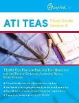 ATI TEAS Study Guide Version 6 - TEAS 6 Test Prep and Practice Test Questions for the Test of Essential Academic Skills, Sixth E