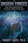 Unseen Forces - The Integration of Science, Reality and You