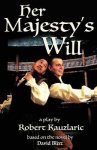 Her Majesty's Will - A Play