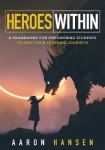 Heroes Within - A Framework for Empowering Students to Own Their Learning Journeys (Instill Hope, Self-Efficacy, and Ownership i