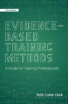 Evidence-Based Training Methods, 3rd Edition - A Guide for Training Professionals