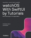 watchOS With SwiftUI by Tutorials (Second Edition) - Build Great Apps for the Apple Watch