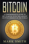Bitcoin - A Comprehensive Guide To Get Started With the Largest Cryptocurrency in the World