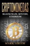 Criptomonedas - Blockchain, Bitcoin, Ethereum (Libro en Español/Cryptocurrency Book Spanish Version)