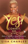 Yes! Commit. Do. Live - Embrace the Brain-Body Connection to Achieve Your True Desires