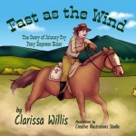 Fast as the Wind - The Story of Johnny Fry, Pony Express Rider