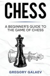 Chess - A Beginner's Guide to the Game of Chess