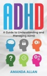 ADHD - A Guide to Understanding and Managing ADHD