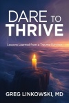 Dare to Thrive - Lessons Learned from a Trauma Survivor
