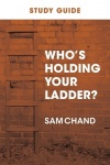 Who's Holding Your Ladder? Study Guide