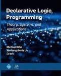 Declarative Logic Programming - Theory, Systems, and Applications