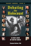 Debating the Holocaust - A New Look at Both Sides