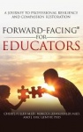 Forward-Facing(R) for Educators - A Journey to Professional Resilience and Compassion Restoration
