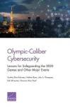 Olympic-Caliber Cybersecurity - Lessons for Safeguarding the 2020 Games and Other Major Events