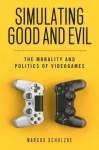 Simulating Good and Evil - The Morality and Politics of Videogames
