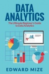 Data Analytics - The Ultimate Beginner's Guide to Data Analytics