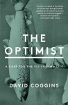 The Optimist - A Case for the Fly Fishing Life