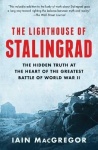 The Lighthouse of Stalingrad - The Hidden Truth at the Heart of the Greatest Battle of World War II