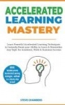 Accelerated Learning - Learn Powerful Accelerated Learning Techniques to Instantly Boost your Ability to Learn & Remember Any To