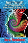 Assert Yourself! - Harnessing the Power of Assertiveness in Your Career