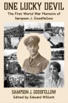One Lucky Devil - The First World War Memoirs of Sampson J. Goodfellow