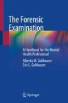 The Forensic Examination : A Handbook for the Mental Health Professional