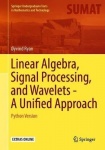 Linear Algebra, Signal Processing, and Wavelets - A Unified Approach : Python Version