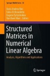 Structured Matrices in Numerical Linear Algebra : Analysis, Algorithms and Applications