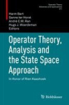 Operator Theory, Analysis and the State Space Approach - In Honor of Rien Kaashoek
