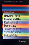Universal Basic Income and the Reshaping of Democracy - Towards a Citizens’ Stipend in a New Political Order