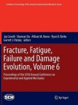 Fracture, Fatigue, Failure and Damage Evolution, Volume 6 : Proceedings of the 2018 Annual Conference on Experimental and