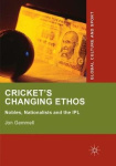 Cricket's Changing Ethos - Nobles, Nationalists and the IPL