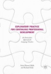 Exploratory Practice for Continuing Professional Development - An Innovative Approach for Language Teachers