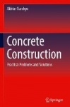 Concrete Construction - Practical Problems and Solutions