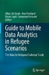 Guide to Mobile Data Analytics in Refugee Scenarios : The 'Data for Refugees Challenge' Study