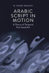 Arabic Script in Motion - A Theory of Temporal Text-based Art
