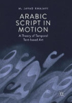 Arabic Script in Motion - A Theory of Temporal Text-based Art