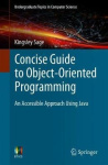 Concise Guide to Object-Oriented Programming - An Accessible Approach Using Java